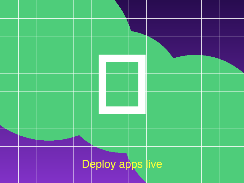 Deploy apps live
